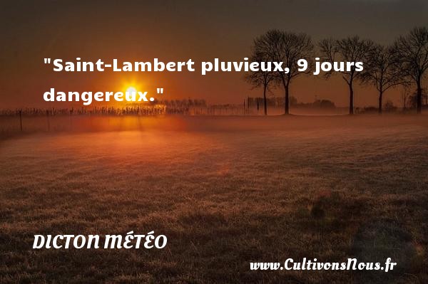 Saint-Lambert pluvieux, 9 jours dangereux. Un dicton météo DICTON MÉTÉO