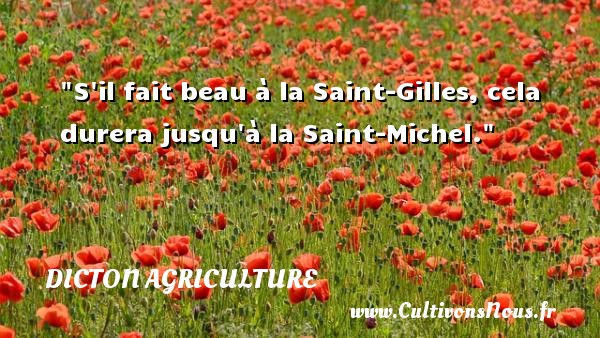 S il fait beau à la Saint-Gilles, cela durera jusqu à la Saint-Michel. Un dicton agriculture 