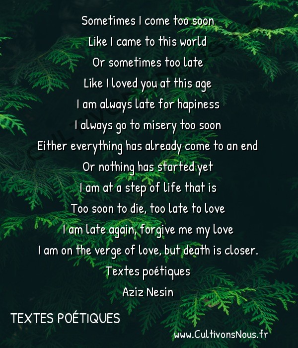  Poésies Aziz Nesin - Textes poétiques - Forgive Me -  Sometimes I come too soon Like I came to this world