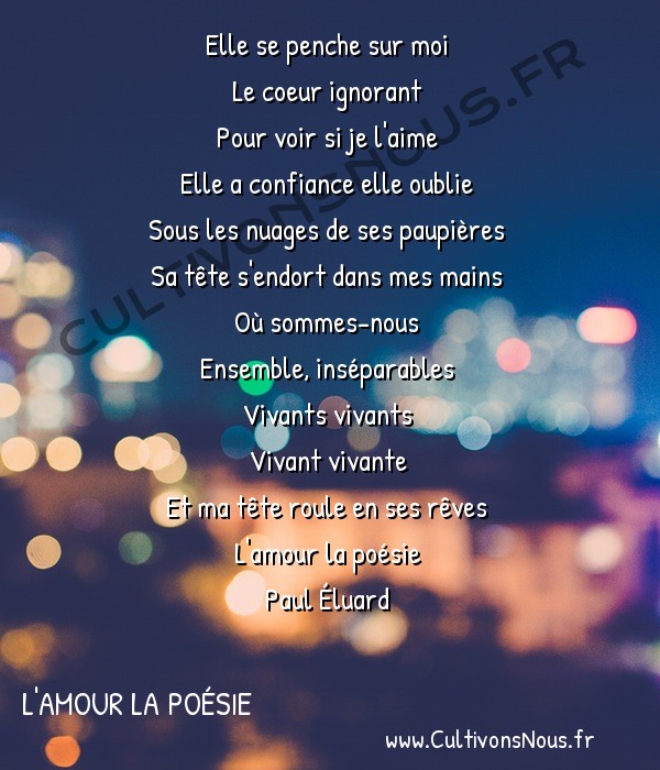  Poésie Paul Eluard - L'amour la poésie - Elle se penche sur moi… -  Elle se penche sur moi Le coeur ignorant