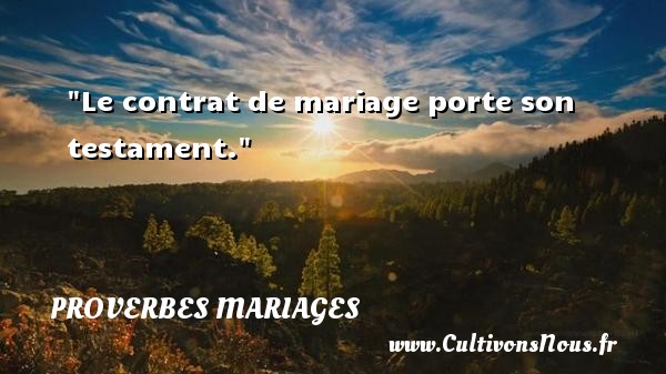Le contrat de mariage porte son testament.   Un proverbe français   Un proverbe sur le mariage PROVERBES FRANÇAIS - Proverbes français - Proverbes mariage