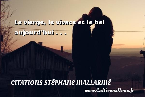 Le vierge, le vivace et le bel aujourd hui . . . CITATIONS STÉPHANE MALLARMÉ - Citations Stéphane Mallarmé - Citation les larmes