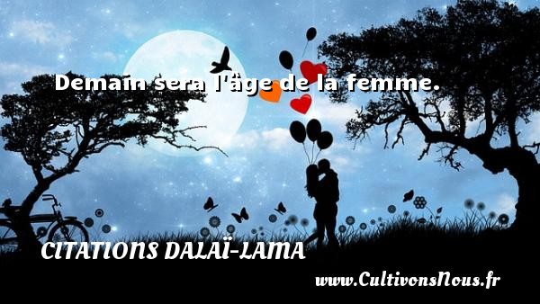 Demain sera l âge de la femme. CITATIONS DALAÏ-LAMA - Citations Dalaï-Lama