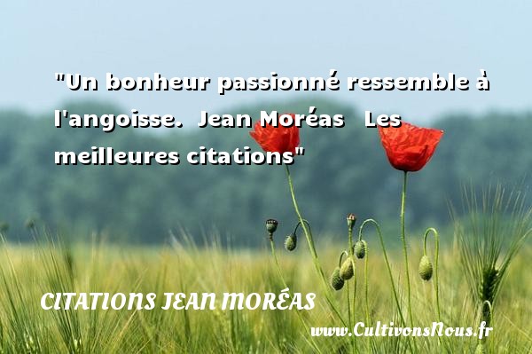 Un bonheur passionné ressemble à l angoisse.  Jean Moréas   Les meilleures citations CITATIONS JEAN MORÉAS - Citations Jean Moréas