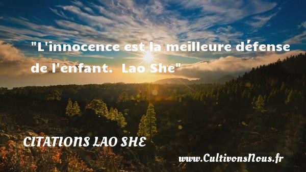L innocence est la meilleure défense de l enfant.  Lao She CITATIONS LAO TSEU - Citation bébé