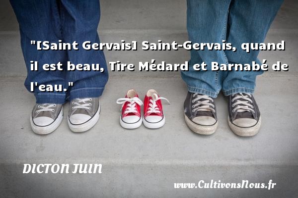 [Saint Gervais] Saint-Gervais, quand il est beau, Tire Médard et Barnabé de l eau. DICTON JUIN