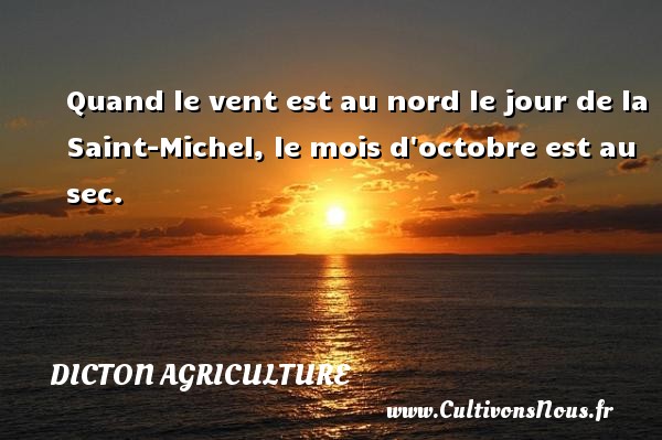 Quand le vent est au nord le jour de la Saint-Michel, le mois d octobre est au sec. DICTON AGRICULTURE