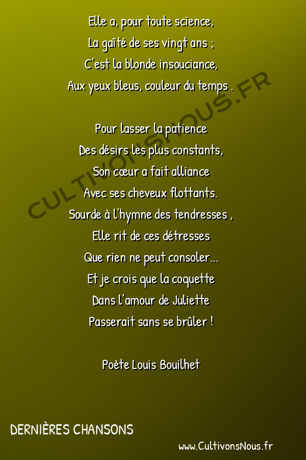  Poète Louis Bouilhet - Dernières chansons - Gelida -   Elle a, pour toute science, La gaîté de ses vingt ans ;
