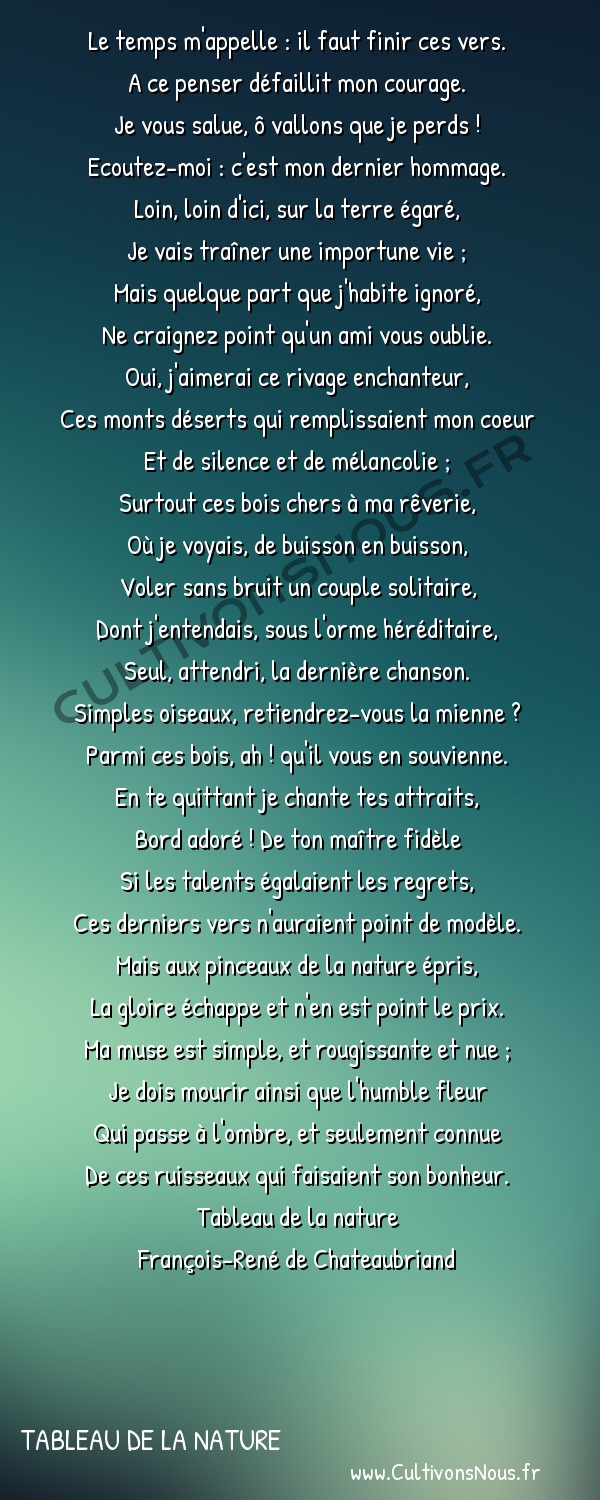  Poésie François-René de Chateaubriand - Tableau de la nature - Les adieux -  Le temps m'appelle : il faut finir ces vers. A ce penser défaillit mon courage.