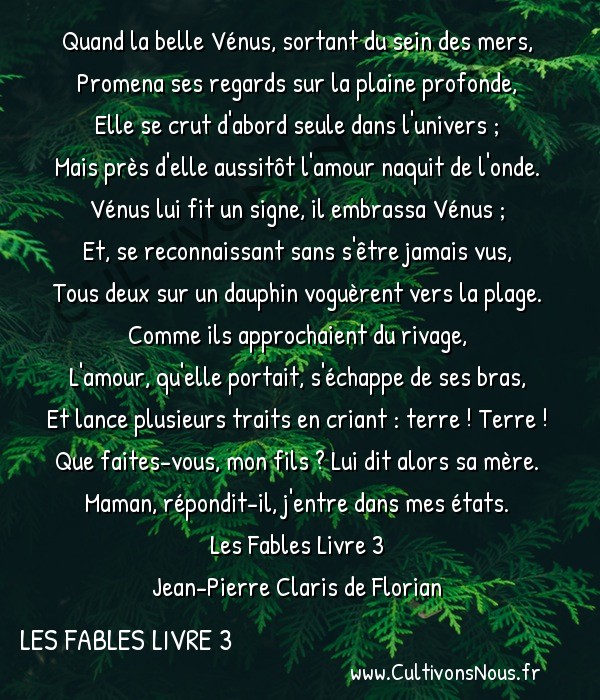  Poésie Jean-Pierre Claris de Florian - Les Fables Livre 3 - L’amour et sa mère -  Quand la belle Vénus, sortant du sein des mers, Promena ses regards sur la plaine profonde,