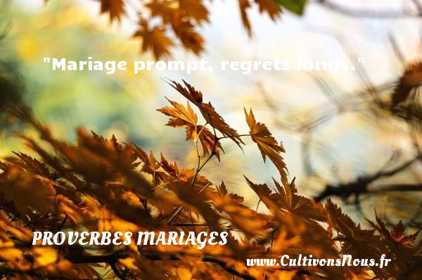 Mariage prompt, regrets longs. PROVERBES RUSSES - Proverbes mariage