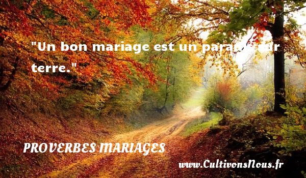 Un bon mariage est un paradis sur terre. PROVERBES POLONAIS - Proverbes mariage