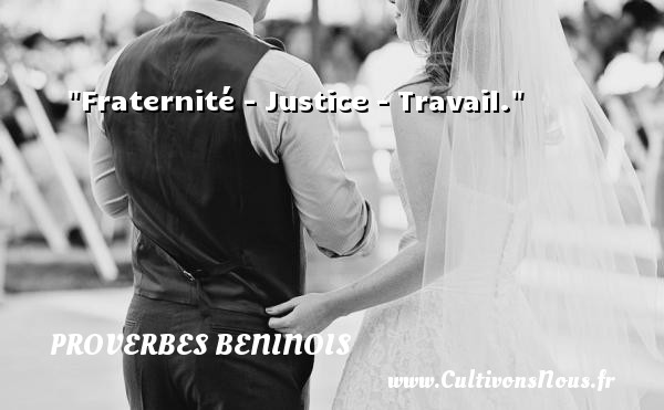 Fraternité - Justice - Travail. PROVERBES BENINOIS