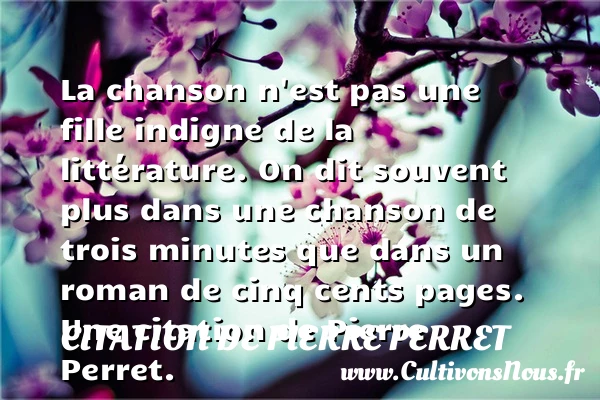 La chanson n’est pas une fille indigne de - Citation de Pierre Perret - Citation fille
