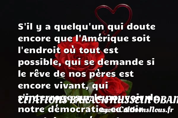 S’il y a quelqu’un qui doute encore que l’Amérique - Citations Barack Hussein Obama - Président des États Unis