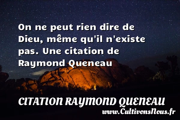 On ne peut rien dire de Dieu, même qu’il - Citation Raymond Queneau - Citation ne rien dire