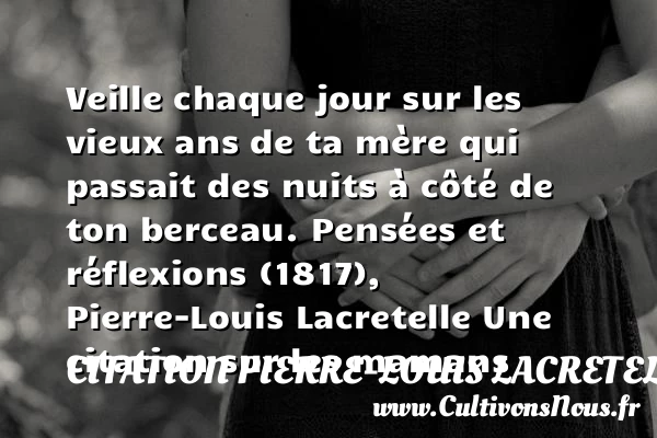 Veille chaque jour sur les - Citation Pierre-Louis Lacretelle - Citation maman