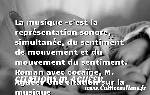 La musique -c’est la représentation sonore - Citations M. Aguéev - Citation musique
