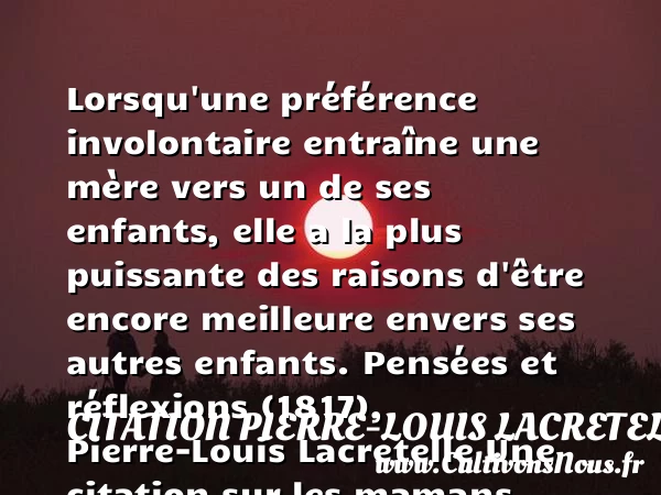 Lorsqu’une préférence involontaire - Citation Pierre-Louis Lacretelle - Citation maman