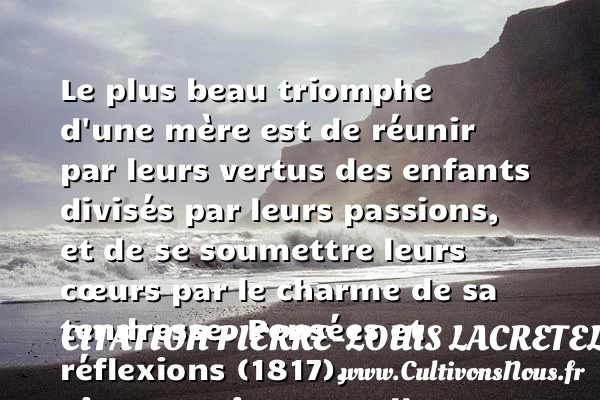 Le plus beau triomphe d’une mère - Citation Pierre-Louis Lacretelle - Citation maman