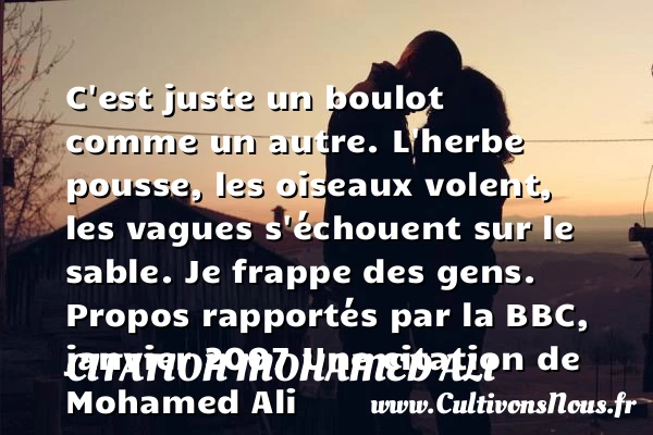 C’est juste un boulot comme - Citation Mohamed Ali - Citation juste