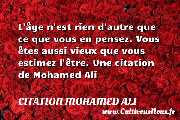 L’âge n’est rien d’autre - Citation Mohamed Ali - Citation age