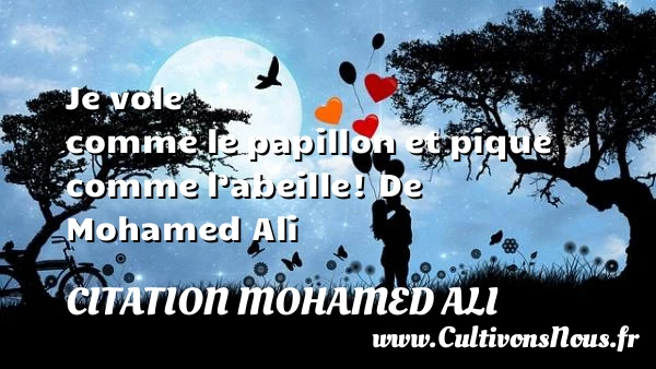 Je vole comme le papillon - Citation Mohamed Ali - Citation papillon