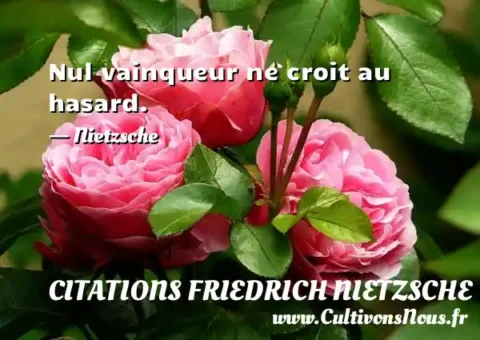 Nul vainqueur ne croit au hasard. - Nietzsche CITATIONS FRIEDRICH NIETZSCHE