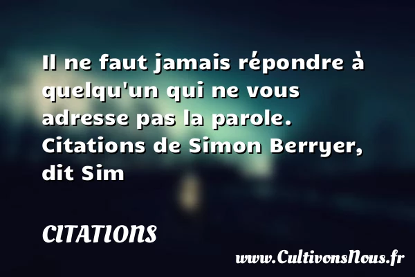 Il ne faut jamais répondre - Citations - Citations Sim - humoriste