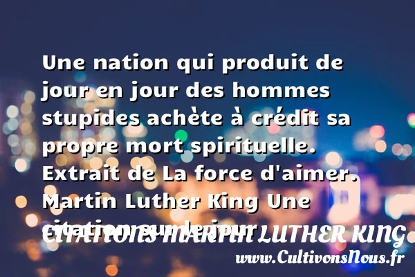 Une nation qui produit de jour - Citations Martin Luther King - Citation le jour
