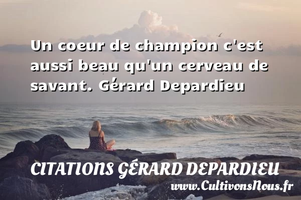 Un coeur de champion - Citations Gérard Depardieu