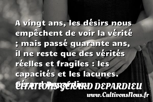A vingt ans - Citations Gérard Depardieu - Citation quarante ans - Citation vingt ans