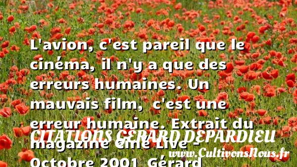 L’avion, c’est pareil que le cinéma - Citations Gérard Depardieu - Citation humain