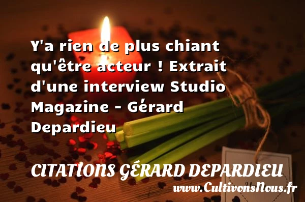 Y’a rien de plus chiant qu’être acteur - Citations Gérard Depardieu