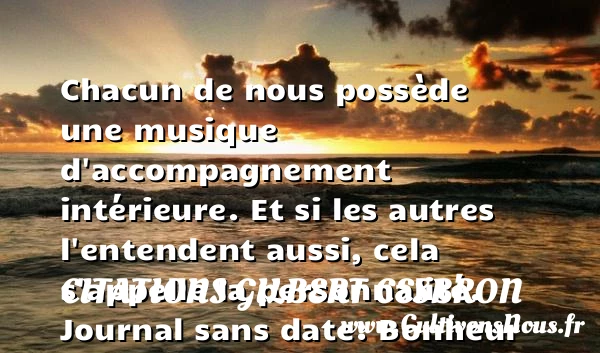 Chacun de nous possède - Citations Gilbert Cesbron - Citation musique - Citations bonheur
