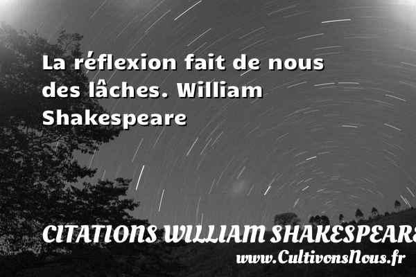 La réflexion - Citations William Shakespeare - Citation réflexion