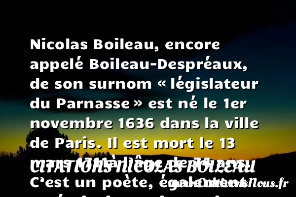 Nicolas Boileau, histoire et biographie de Boileau - Auteurs écrivains 18ème siècle - Citations Nicolas Boileau - Poésie Nicolas Boileau