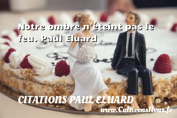Notre ombre - Citations Paul Eluard