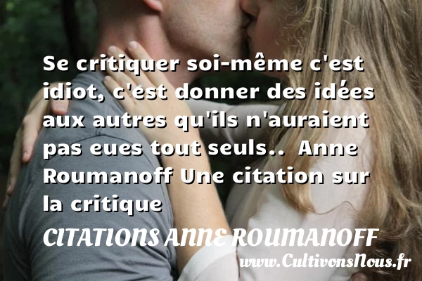 Se critiquer soi-même c’est idiot - Citations Anne Roumanoff - Citation critique