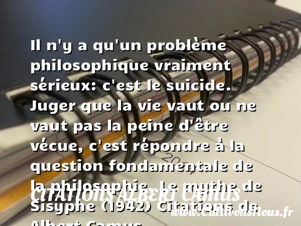 Il n’y a qu’un problème philosophique - Citations Albert Camus - Citation problème