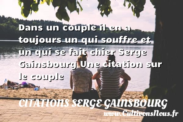 Dans un couple - Citations Serge Gainsbourg - Citations couple