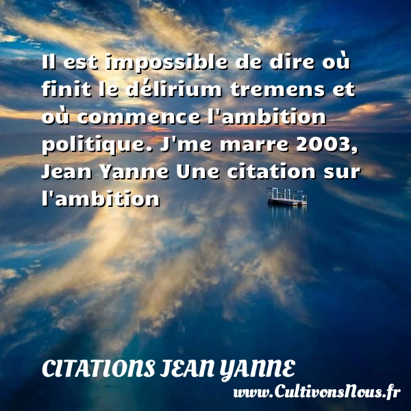 Il est impossible de dire - Citations Jean Yanne - Citation ambition