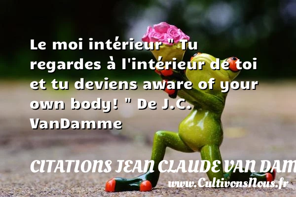 Le moi intérieur - Citations Jean Claude Van Damme