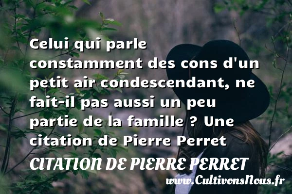 Celui qui parle constamment - Citation de Pierre Perret