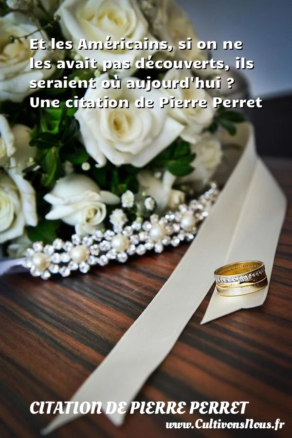 Et les Américains - Citation de Pierre Perret