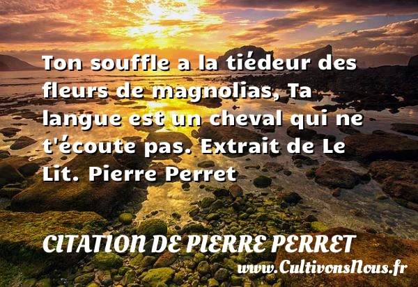 Ton souffle a la tiédeur - Citation de Pierre Perret