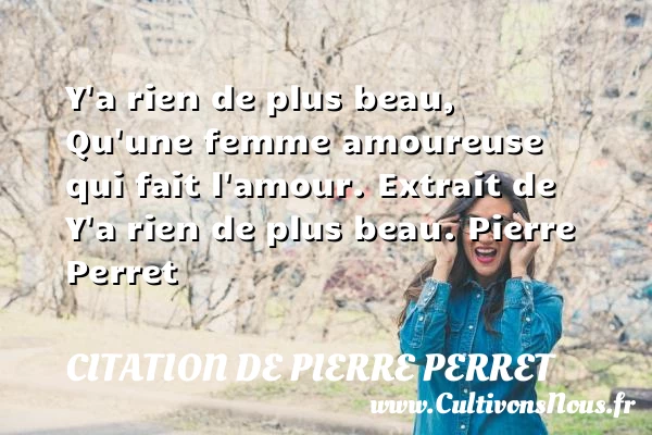 Y’a rien de plus beau - Citation de Pierre Perret