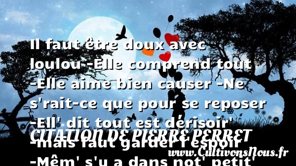 Il faut être doux avec loulou - Citation de Pierre Perret