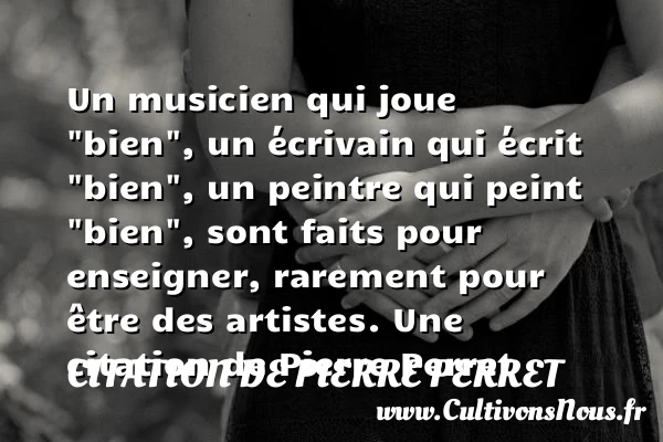 Un musicien qui joue “bien” - Citation de Pierre Perret