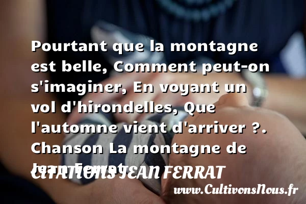 Pourtant que la montagne est belle - Citations Jean Ferrat - Citation montagne
